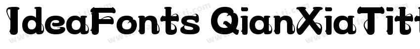 IdeaFonts QianXiaTittf字体转换